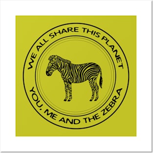 Zebra - We All Share This Planet - meaningful African animal design Posters and Art